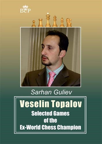 Veselin Topalov: Selected Games of the Ex-World Chess Champion - ae78210e6b463c920ebc70624183cd06
