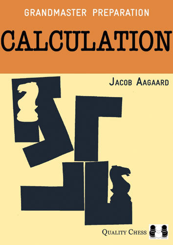 Grandmaster Preparation - Calculation (2nd edition) by Jacob Aagaard (softcover) - e4fd0717fdaa9fd7bd8ab175f3187137