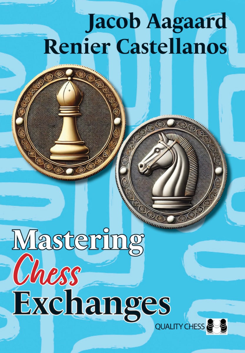 Mastering Chess Exchanges by Jacob Aagaard and Renier Castellanos (hardcover) - 6d576364fa70b328cd5d95351aa09050