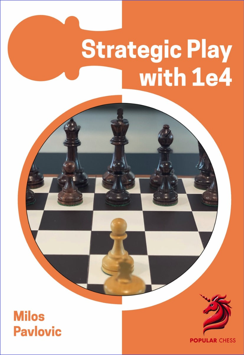 Opening Repertoire: Strategic Play with 1 e4 by Milos Pavlovic (hardcover) - 0bf2fbe7752b5c6dc954627b96cf8296
