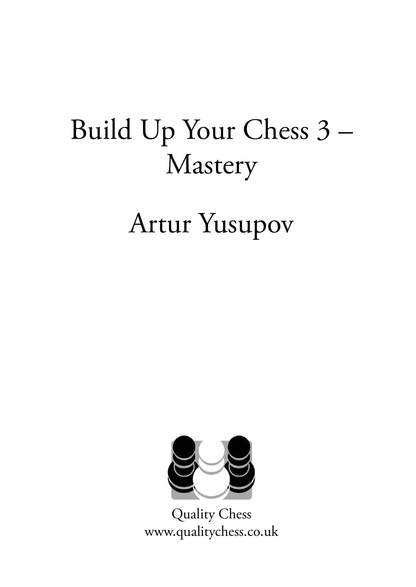 Build up your Chess 3 Mastery (hardcover) by Artur Yusupov - Build up your Chess 3 Mastery (hardcover) by Artur Yusupov