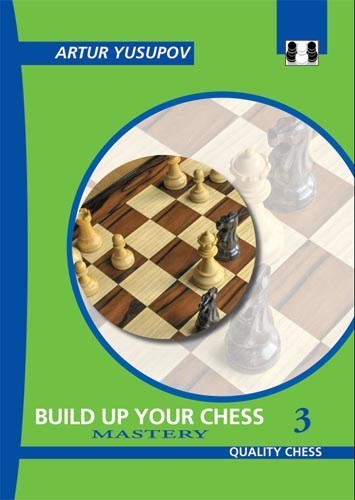 Build up your Chess 3 Mastery (hardcover) by Artur Yusupov - Build up your Chess 3 Mastery (hardcover) by Artur Yusupov