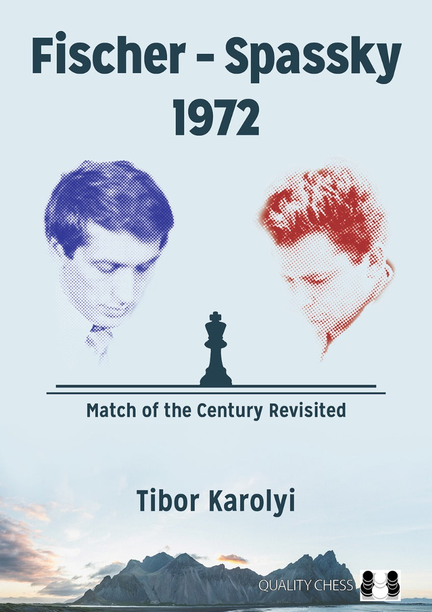 Fischer - Spassky 1972 by Tibor Karolyi (hardcover) - Fischer - Spassky 1972 by Tibor Karolyi (hardcover)