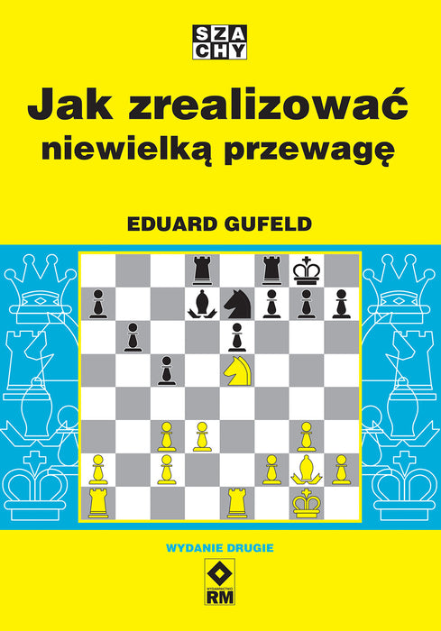 Cómo aprovechar una ligera ventaja (2.ª ed.) - Eduard Gufeld - Cómo aprovechar una ligera ventaja (2.ª ed.) - Eduard Gufeld