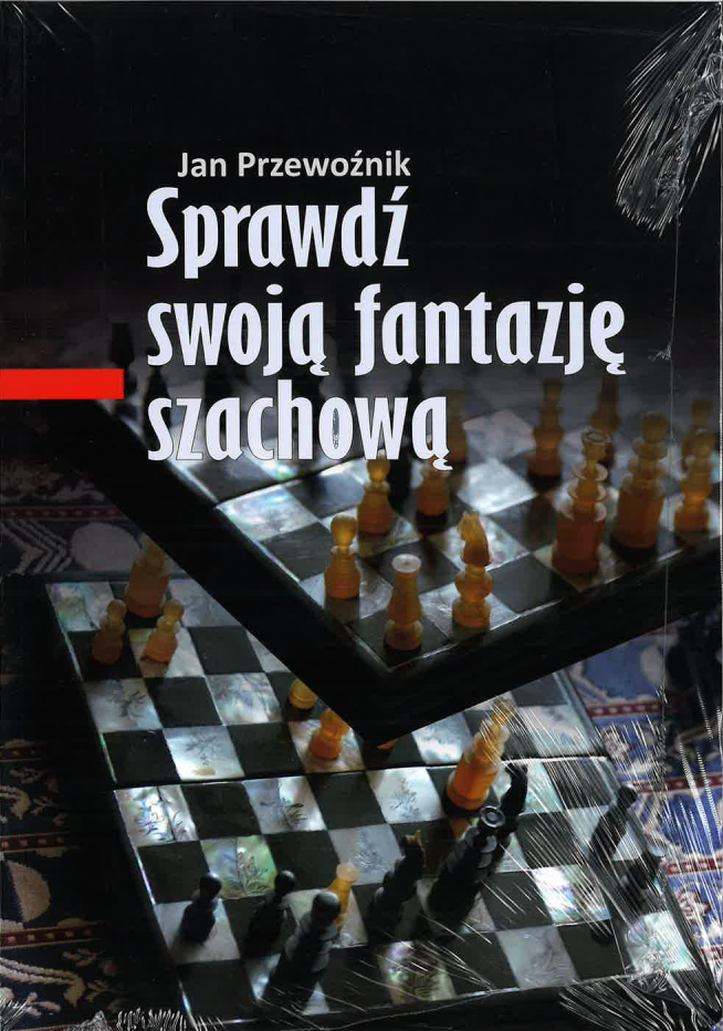 Pon a prueba tu imaginación ajedrecística - Jan Przewoźnik - Pon a prueba tu imaginación ajedrecística - Jan Przewoźnik