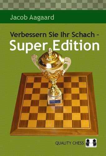 Verbessern Sie Ihr Schach - Super Edition by Jacob Aagaard - 1c27f7e004683260051dee2a003a8c2b