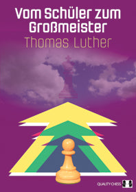 Vom Schueler zum Grossmeister - Thomas Luther (hard cover) - 3be739686e9240bf499d93320feb4773