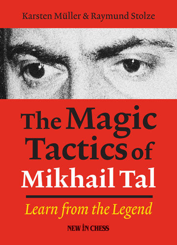 Las tácticas mágicas de Mijaíl Tal: aprende de la leyenda - Las tácticas mágicas de Mijaíl Tal: aprende de la leyenda