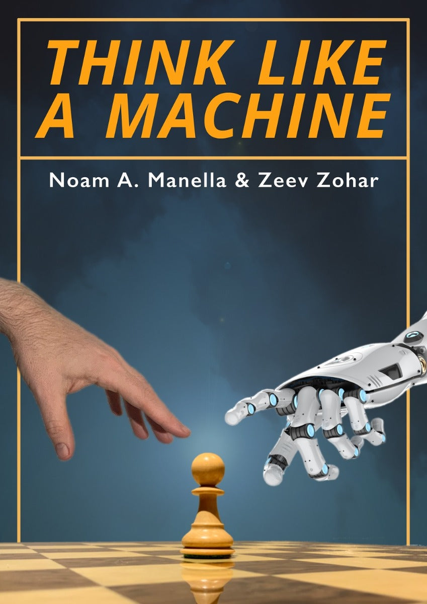 Think Like a Machine by Noam Manella and Zeev Zohar (twarda okładka) - Think Like a Machine by Noam Manella and Zeev Zohar (twarda okładka)