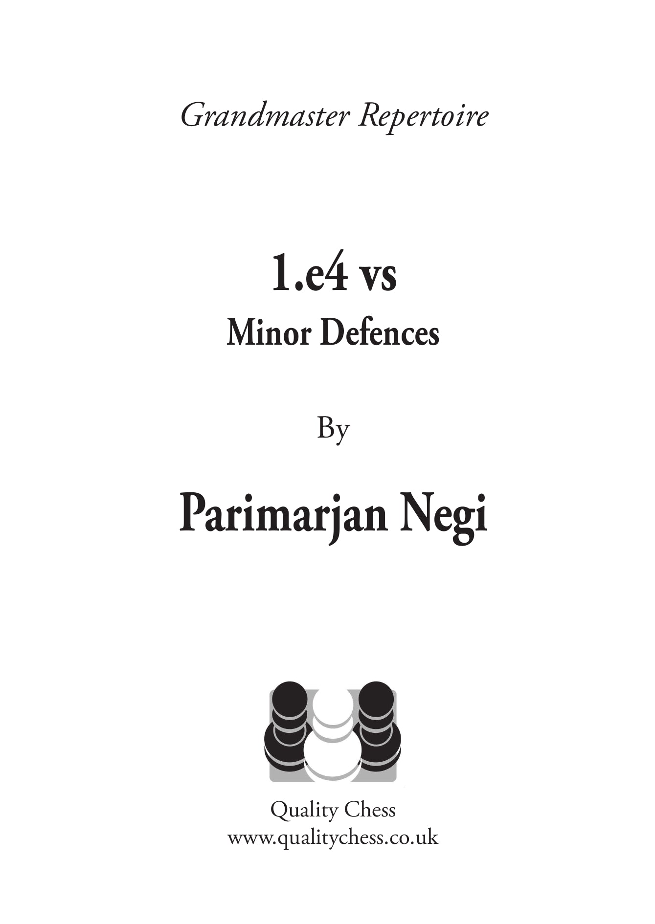Grandmaster Repertoire - 1.e4 vs Minor Defences by Parimarjan Negi (softcover) - Grandmaster Repertoire - 1.e4 vs Minor Defences by Parimarjan Negi (softcover)