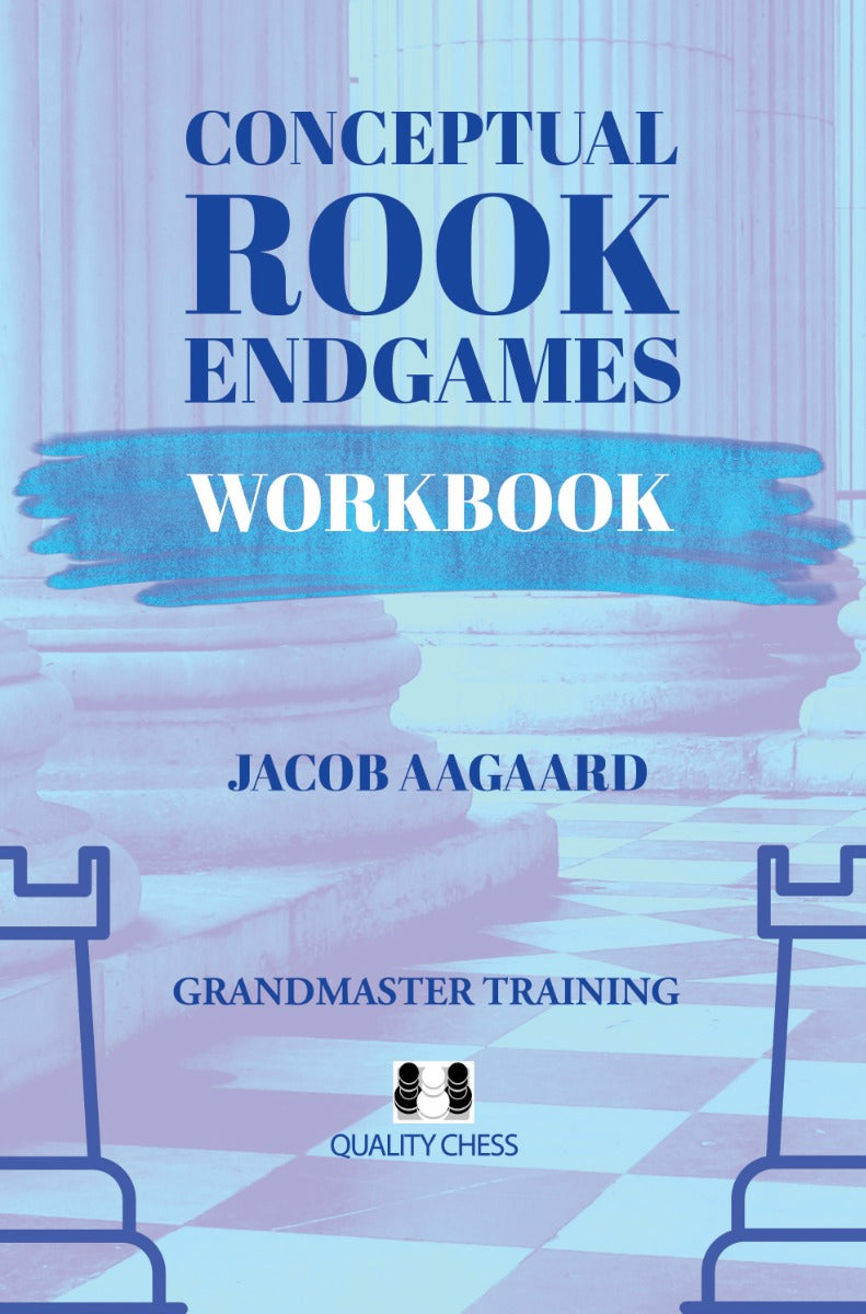 Conceptual Rook Endgames Workbook by Jacob Aagaard (softcover) - e9e556f0d00c7cdb2948e5e9c5834aba