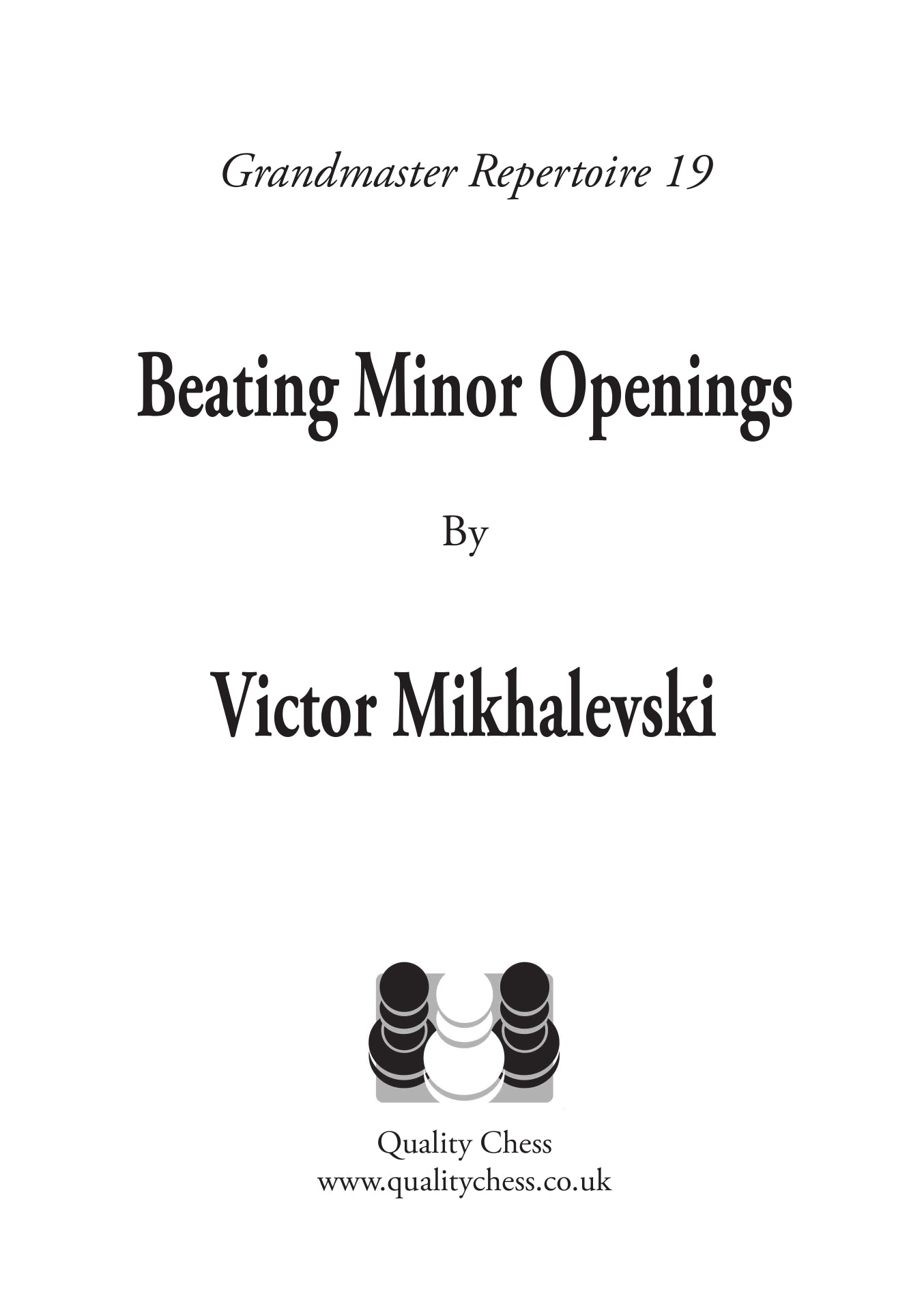 Grandmaster Repertoire 19 - Cómo superar las aperturas menores, de Victor Mikhalevski (tapa blanda) - Grandmaster Repertoire 19 - Cómo superar las aperturas menores, de Victor Mikhalevski (tapa blanda)