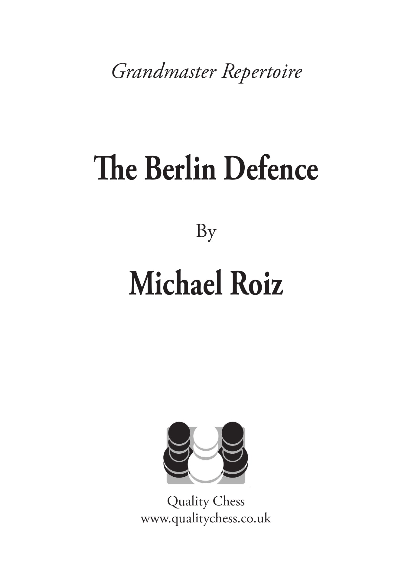 The Berlin Defence by Michael Roiz (hardcover) - e855c518d0df819f4ff312edf0d34181
