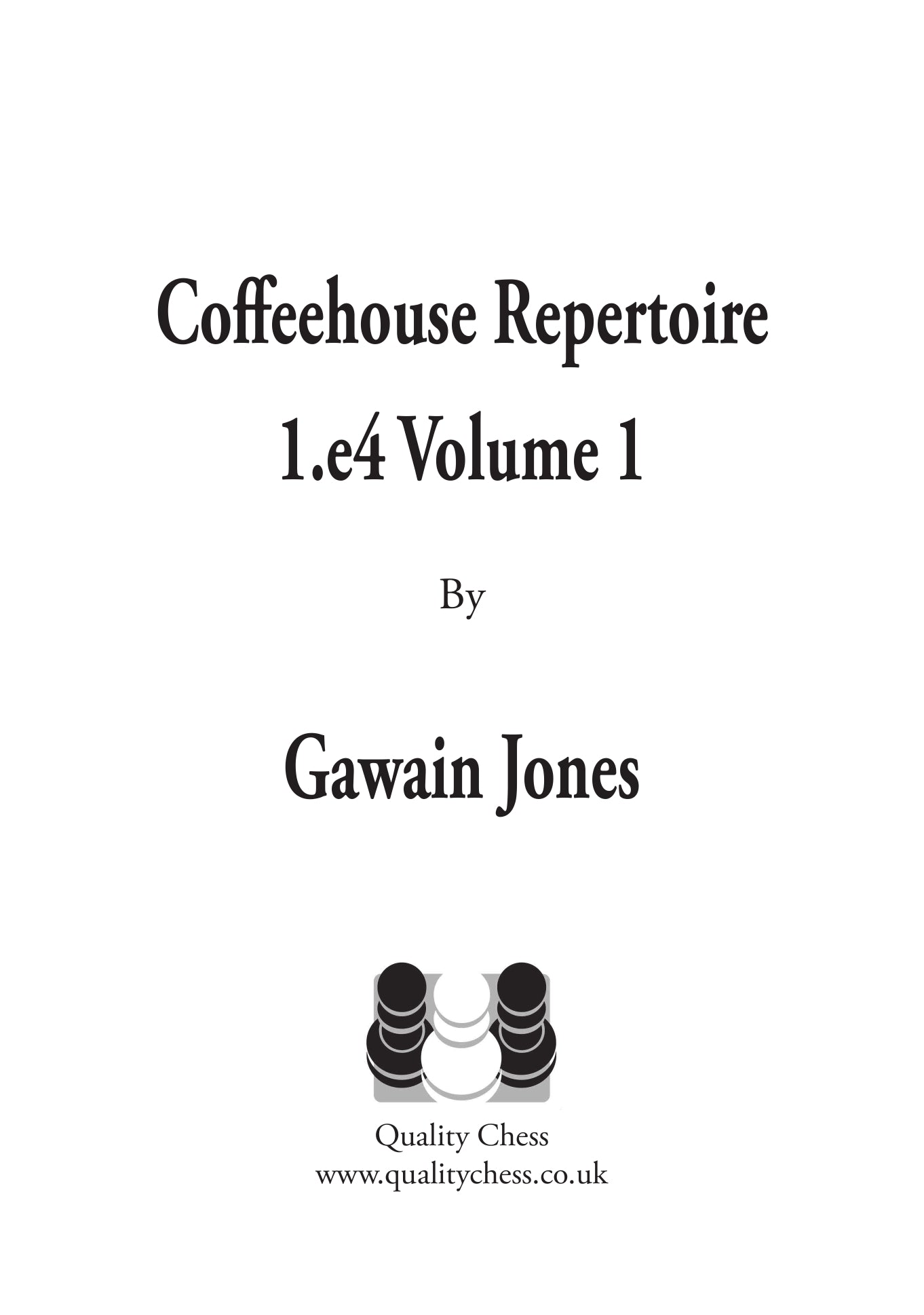Coffeehouse Repertoire 1.e4 Volume 1 by Gawain Jones (softcover) - Coffeehouse Repertoire 1.e4 Volume 1 by Gawain Jones (softcover)