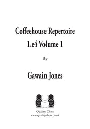 Coffeehouse Repertoire 1.e4 Volume 1 by Gawain Jones (softcover)
