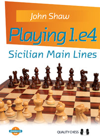 Playing 1.e4 - Sicilian Main Lines by John Shaw (softcover) - 6c6efb27c079df1ec64c96a59296647c