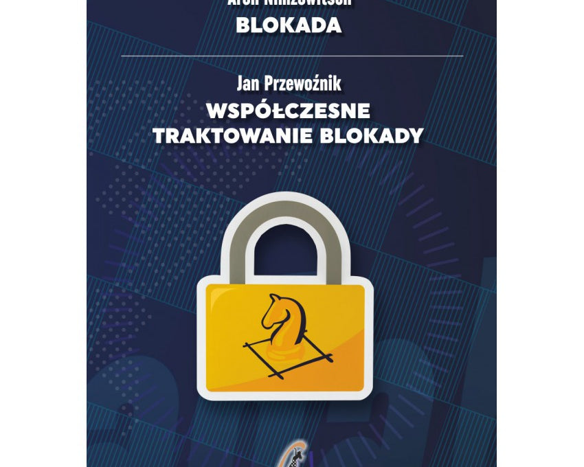 aron-nimzowitsch-blokada-jan-przewoznik-wspolczesne-traktowanie-blokady-9788394283377.jpg