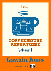 Coffeehouse Repertoire 1.e4 Volume 1 by Gawain Jones (hardcover)
