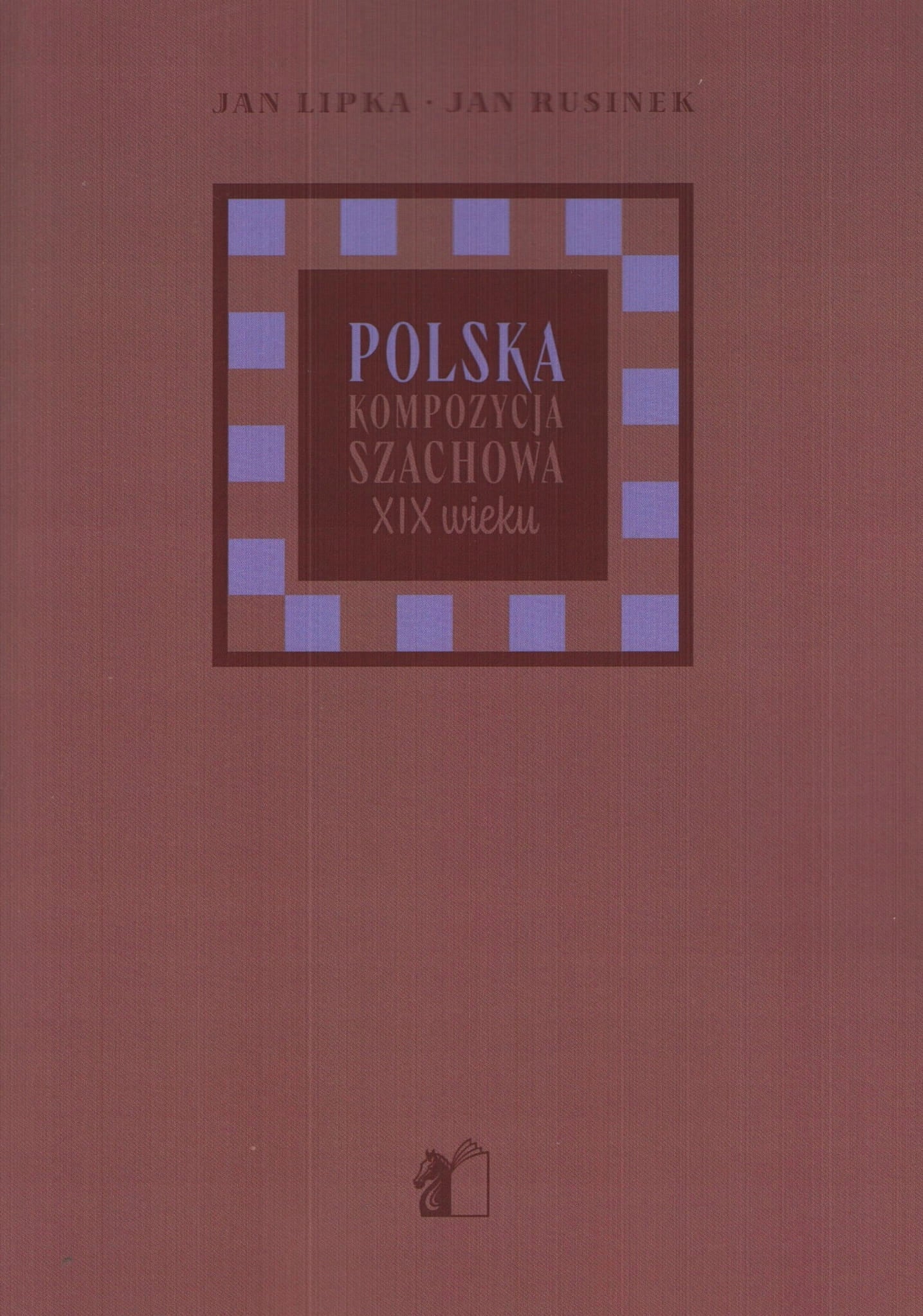 Composición de ajedrez polaca del siglo XIX: Jan Lipka, Jan Rusinek - Composición de ajedrez polaca del siglo XIX: Jan Lipka, Jan Rusinek