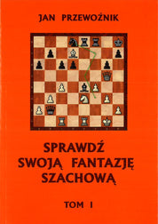 Pon a prueba tu imaginación ajedrecística  VOLUMEN 1 - Jan Przewoźnik