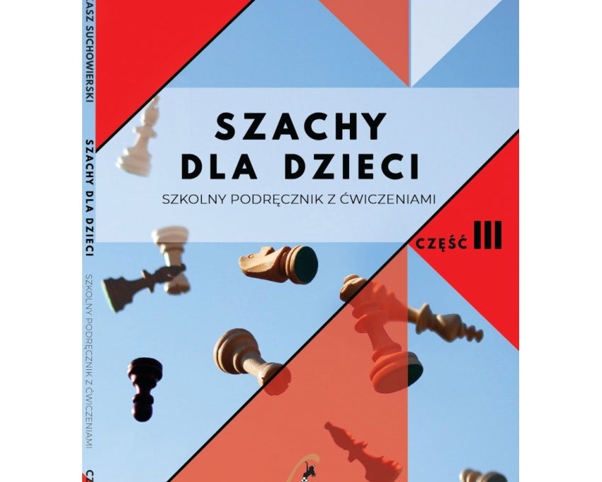 szachy-dla-dzieci-szkolny-podrecznik-z-cwiczeniami-cz-iii-ukasz-suchowierski-9788366387065.jpg