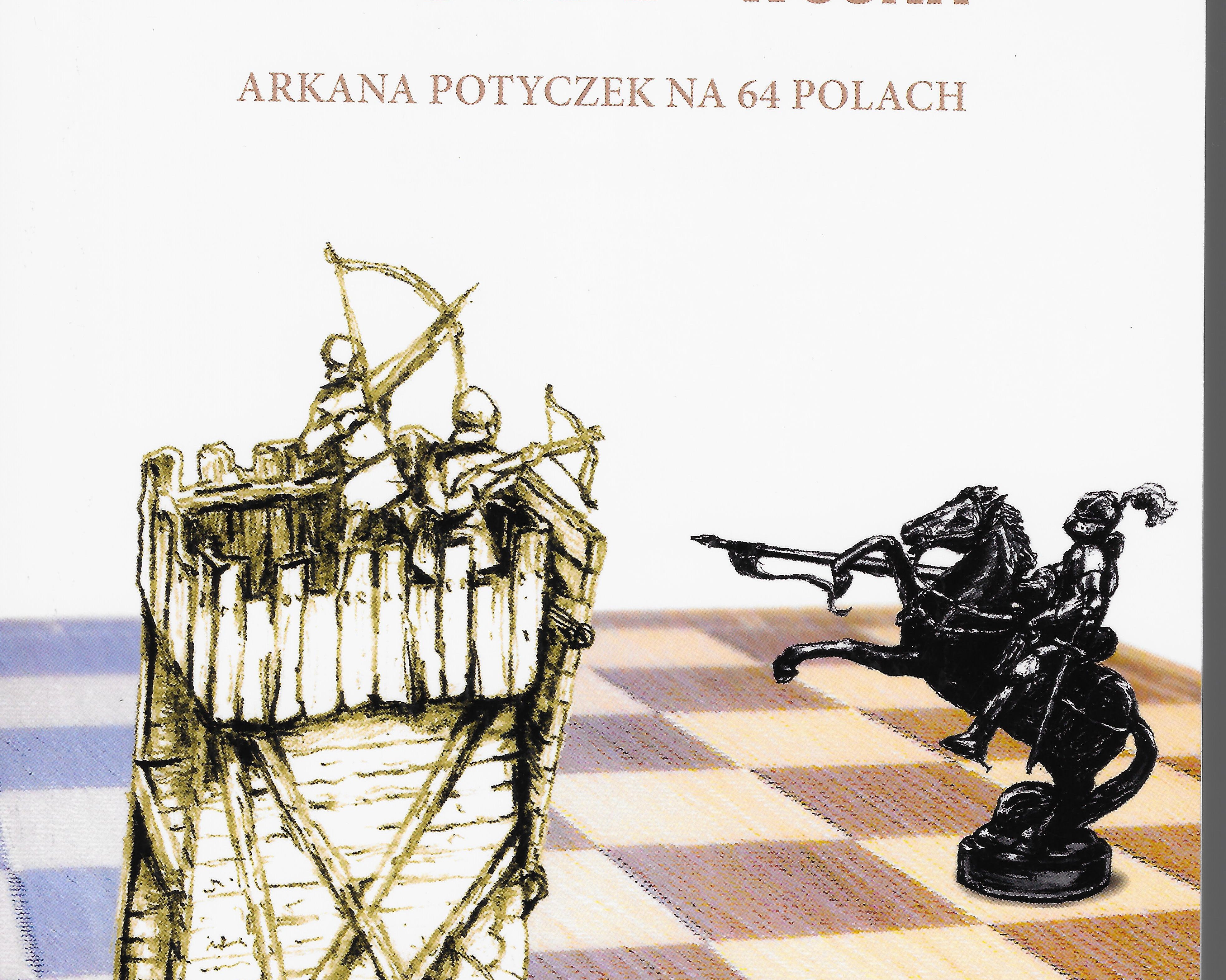 szachy-szlachetna-wojna-arkana-potyczek-na-64-polach-andrzej-filipowicz-ireneusz-gawle-9788395049101.jpg